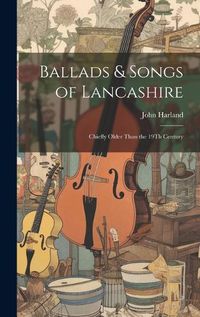 Cover image for Ballads & Songs of Lancashire