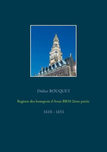 Registre des bourgeois d'Arras BB50 2eme partie - 1610-1651: 1610 - 1651