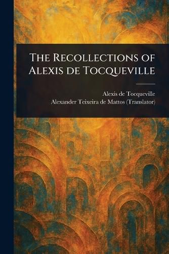 Cover image for The Recollections of Alexis De Tocqueville