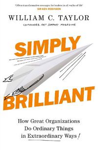 Cover image for Simply Brilliant: How Great Organizations Do Ordinary Things In Extraordinary Ways