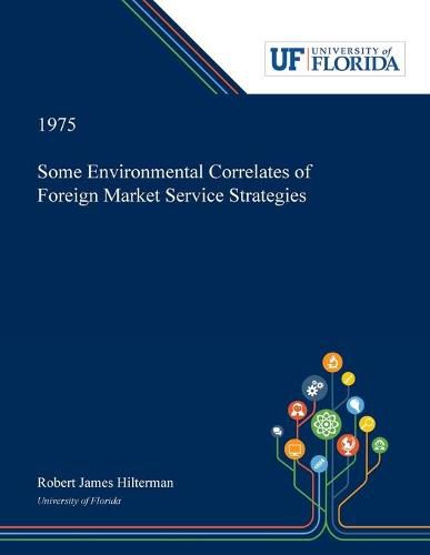 Cover image for Some Environmental Correlates of Foreign Market Service Strategies