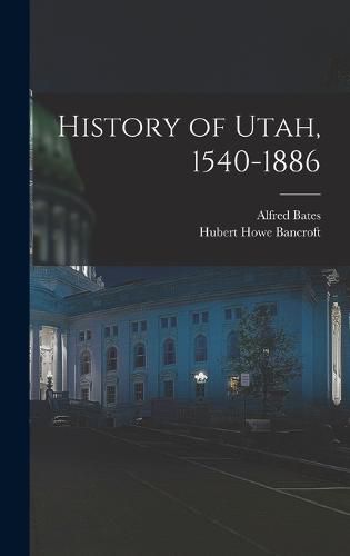 Cover image for History of Utah, 1540-1886