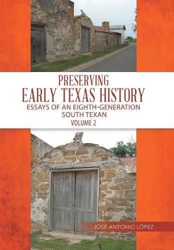 Preserving Early Texas History: Essays of an Eighth-Generation South Texan