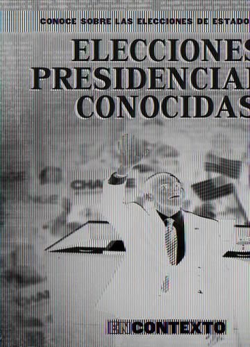Elecciones Presidenciales Conocidas (Famous Presidential Elections)