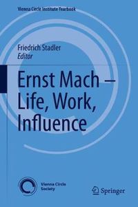 Cover image for Ernst Mach - Life, Work, Influence