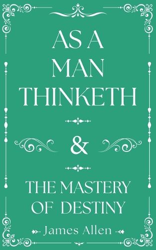 Cover image for As a Man Thinketh and the Mastery of Destiny