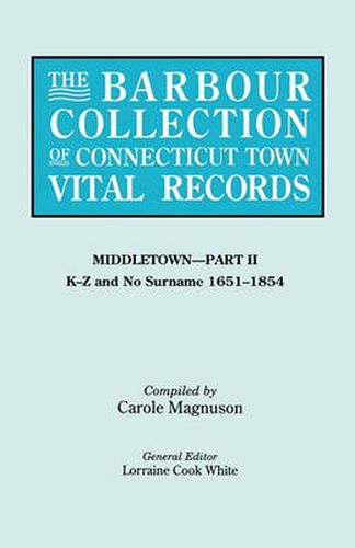 Cover image for The Barbour Collection of Connecticut Town Vital Records. Volume 27: Middletown - Part II, K-Z and No Surname 1651-1854