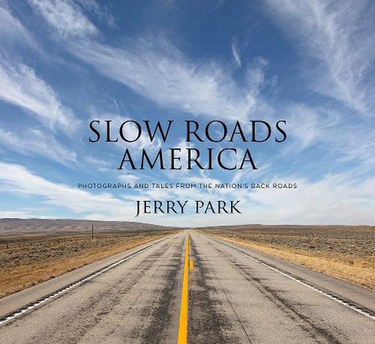 Cover image for Slow Roads America: Photographs and Tales From the Nation's Back Roads