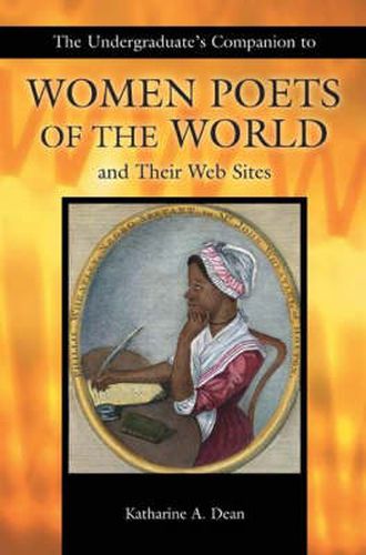 Cover image for The Undergraduate's Companion to Women Poets of the World and Their Web Sites