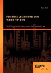 Cover image for Transitional Justice unter dem Regime Hun Sens: Der Kriegsverbrecherprozess in Kambodscha