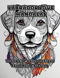 Cover image for Labrador Love Mandalas