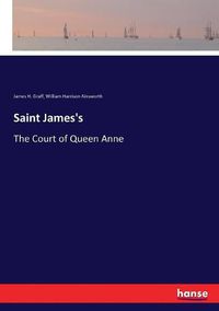 Cover image for Saint James's: The Court of Queen Anne