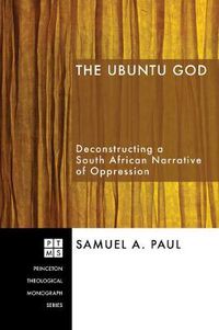 Cover image for The Ubuntu God: Deconstructing a South African Narrative of Oppression