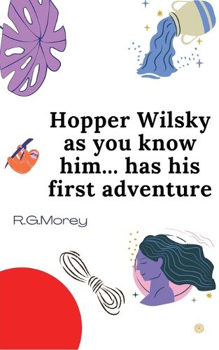 Cover image for Hopper Wilsky As You Know Him Has His First Adventure