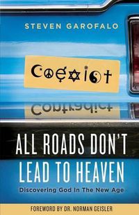 Cover image for All Roads Don't Lead to Heaven: Discovering God in the New Age