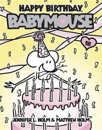 Cover image for Babymouse #18: Happy Birthday, Babymouse