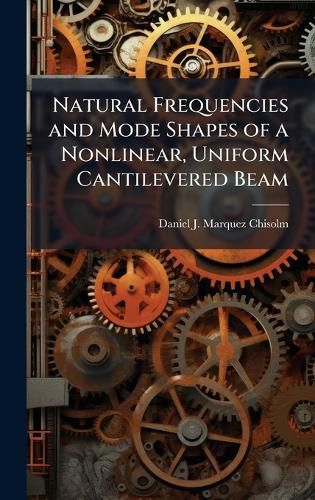 Cover image for Natural Frequencies and Mode Shapes of a Nonlinear, Uniform Cantilevered Beam