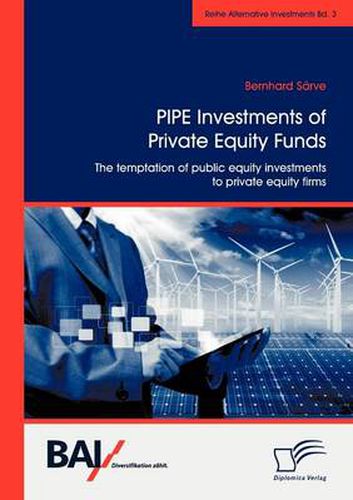 Cover image for PIPE Investments of Private Equity Funds: The Temptation of Public Equity Investments to Private Equity Firms