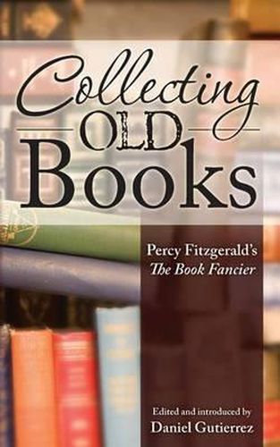 Cover image for Collecting Old Books: Percy Fitzgerald's The Book Fancier