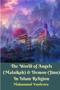 Cover image for The World of Angels (Malaikah) and Demon (Jinn) In Islam Religion