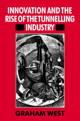 Cover image for Innovation and the Rise of the Tunnelling Industry