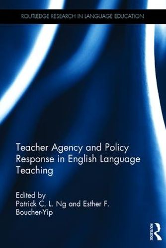 Cover image for Teacher Agency and Policy Response in English Language Teaching