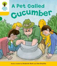 Cover image for Oxford Reading Tree: Level 5: Decode and Develop a Pet Called Cucumber