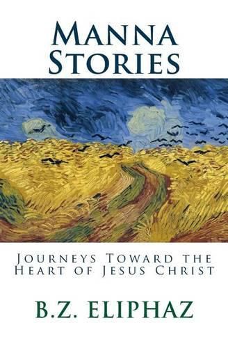 Cover image for Manna Stories: Journeys Toward the Heart of Jesus Christ