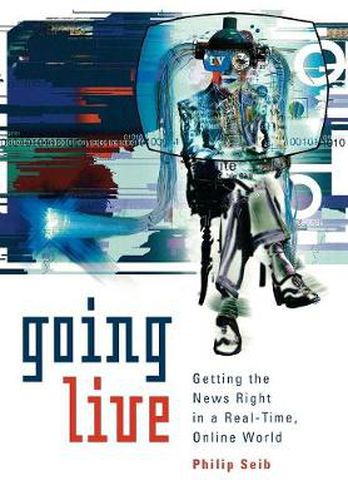 Cover image for Going Live: Getting the News Right in a Real-Time, Online World