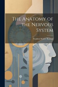 Cover image for The Anatomy of the Nervous System