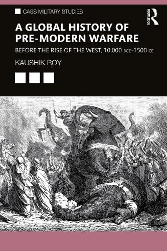 Cover image for A Global History of Pre-Modern Warfare: Before the Rise of the West, 10,000 bce-1500 ce