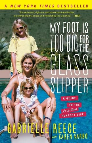 Cover image for My Foot Is Too Big for the Glass Slipper: A Guide to the Less Than Perfect Life