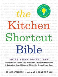 Cover image for The Kitchen Shortcut Bible: More than 200 Recipes to Make Real Food Fast