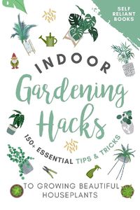 Cover image for Indoor Gardening Hacks
