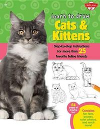 Cover image for Learn to Draw Cats & Kittens: Step-By-Step Instructions for More Than 25 Favorite Feline Friends