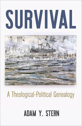 Cover image for Survival: A Theological-Political Genealogy