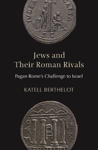 Cover image for Jews and Their Roman Rivals: Pagan Rome's Challenge to Israel