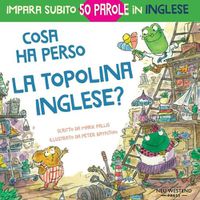 Cover image for Cosa ha perso la topolina Inglese?: storia carina e divertente per imparare 50 parole in inglese (bilingual English Italian / bilingue inglese italiano)