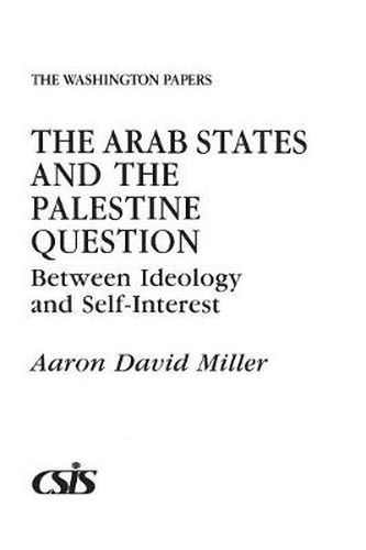 Cover image for The Arab States and the Palestine Question: Between Ideology and Self-Interest