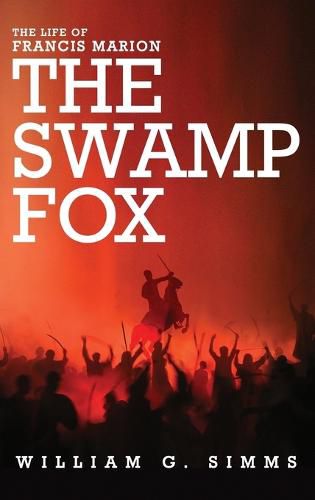 Cover image for The Life of Francis Marion: The Swamp Fox