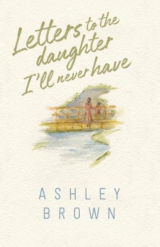 Cover image for Letters to the Daughter I'll Never Have