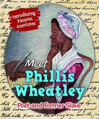 Cover image for Meet Phillis Wheatley: Poet and Former Slave