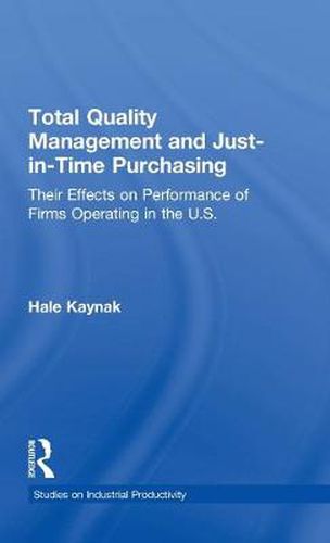 Cover image for Total Quality Management and Just-in-Time Purchasing: Their Effects on Performance of Firms Operating in the U.S.