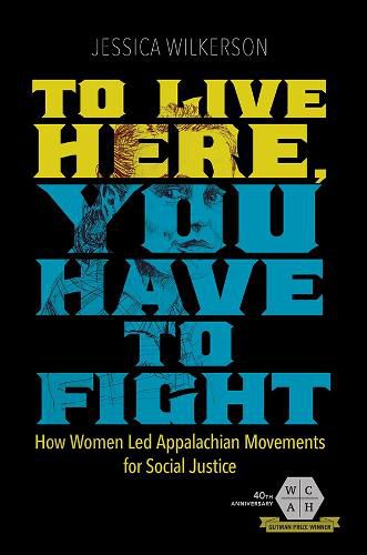 Cover image for To Live Here, You Have to Fight: How Women Led Appalachian Movements for Social Justice