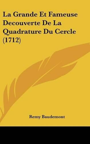 Cover image for La Grande Et Fameuse Decouverte de La Quadrature Du Cercle (1712)