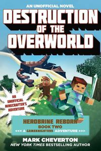 Cover image for Destruction of the Overworld: Herobrine Reborn Book Two: A Gameknight999 Adventure: An Unofficial Minecrafter's Adventure