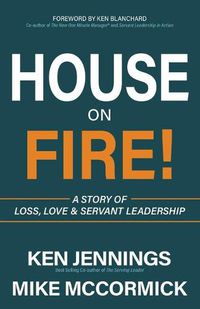 Cover image for House on Fire!: A Story of Loss, Love & Servant Leadership