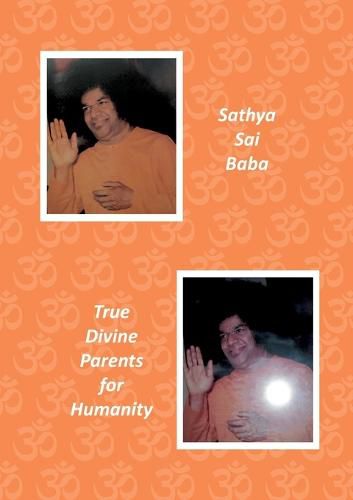 Cover image for Sathya Sai Baba: True Divine Parents for Humanity