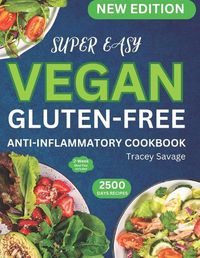 Cover image for Super Easy Vegan Gluten-Free Anti-Inflammatory Cookbook