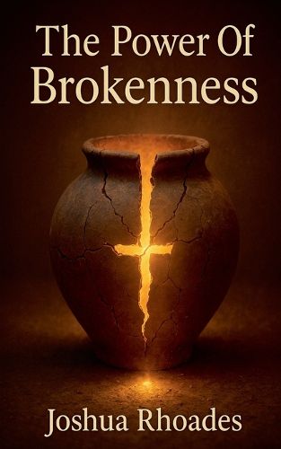 Cover image for The Power Of Brokenness